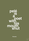 plakat: pelé is a poet with his mouth shut - secret meadow-Fodbold-A1two3
