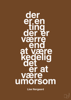 plakat: der er en ting der er værre end at være kedelig det er at være umorsom - dark brown-Forfatter-A1two3
