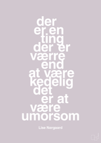 plakat: der er en ting der er værre end at være kedelig det er at være umorsom - dusty lilac-Forfatter-A1two3
