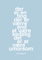 plakat: der er en ting der er værre end at være kedelig det er at være umorsom - heavenly blue-Forfatter-A1two3