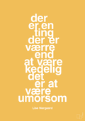 plakat: der er en ting der er værre end at være kedelig det er at være umorsom - honeycomb-Forfatter-A1two3