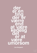 plakat: der er en ting der er værre end at være kedelig det er at være umorsom - light rose-Forfatter-A1two3