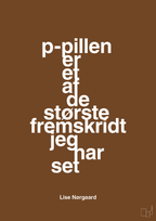 plakat: p-pillen er et af de største fremskridt jeg har set - dark brown-Forfatter-A1two3
