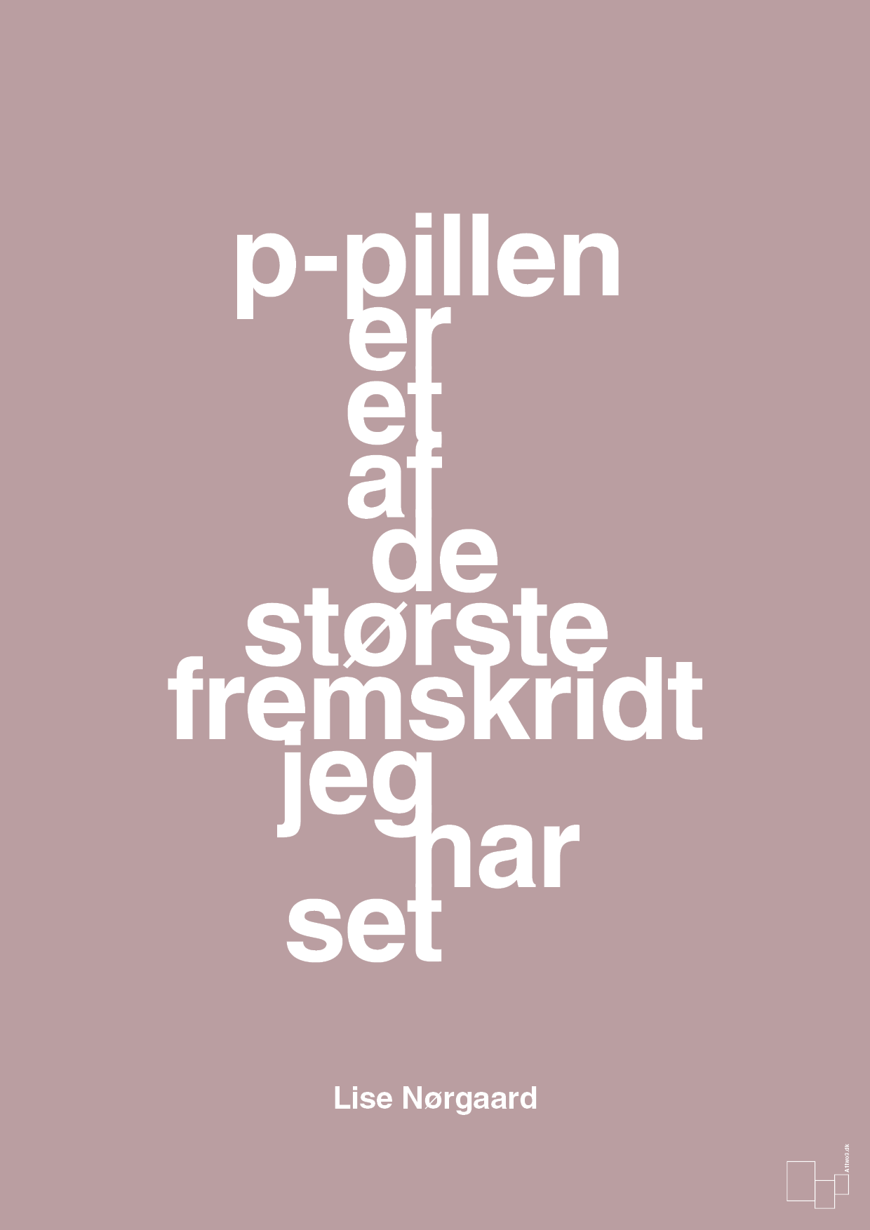 plakat: p-pillen er et af de største fremskridt jeg har set - light rose-Forfatter-A1two3