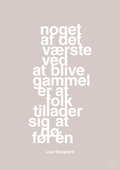 plakat: noget af det værste ved at blive gammel er at folk tillader sig at dø før én - broken beige-Forfatter-A1two3