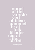plakat: noget af det værste ved at blive gammel er at folk tillader sig at dø før én - dusty lilac-Forfatter-A1two3