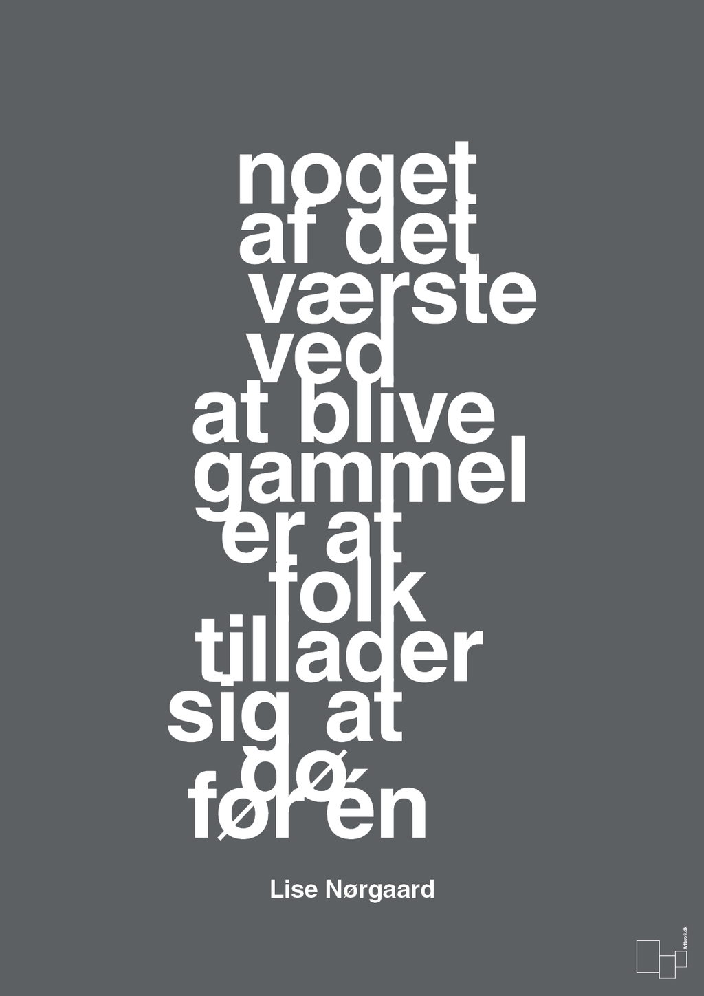 plakat: noget af det værste ved at blive gammel er at folk tillader sig at dø før én - graphic charcoal-Forfatter-A1two3
