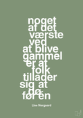plakat: noget af det værste ved at blive gammel er at folk tillader sig at dø før én - jade-Forfatter-A1two3