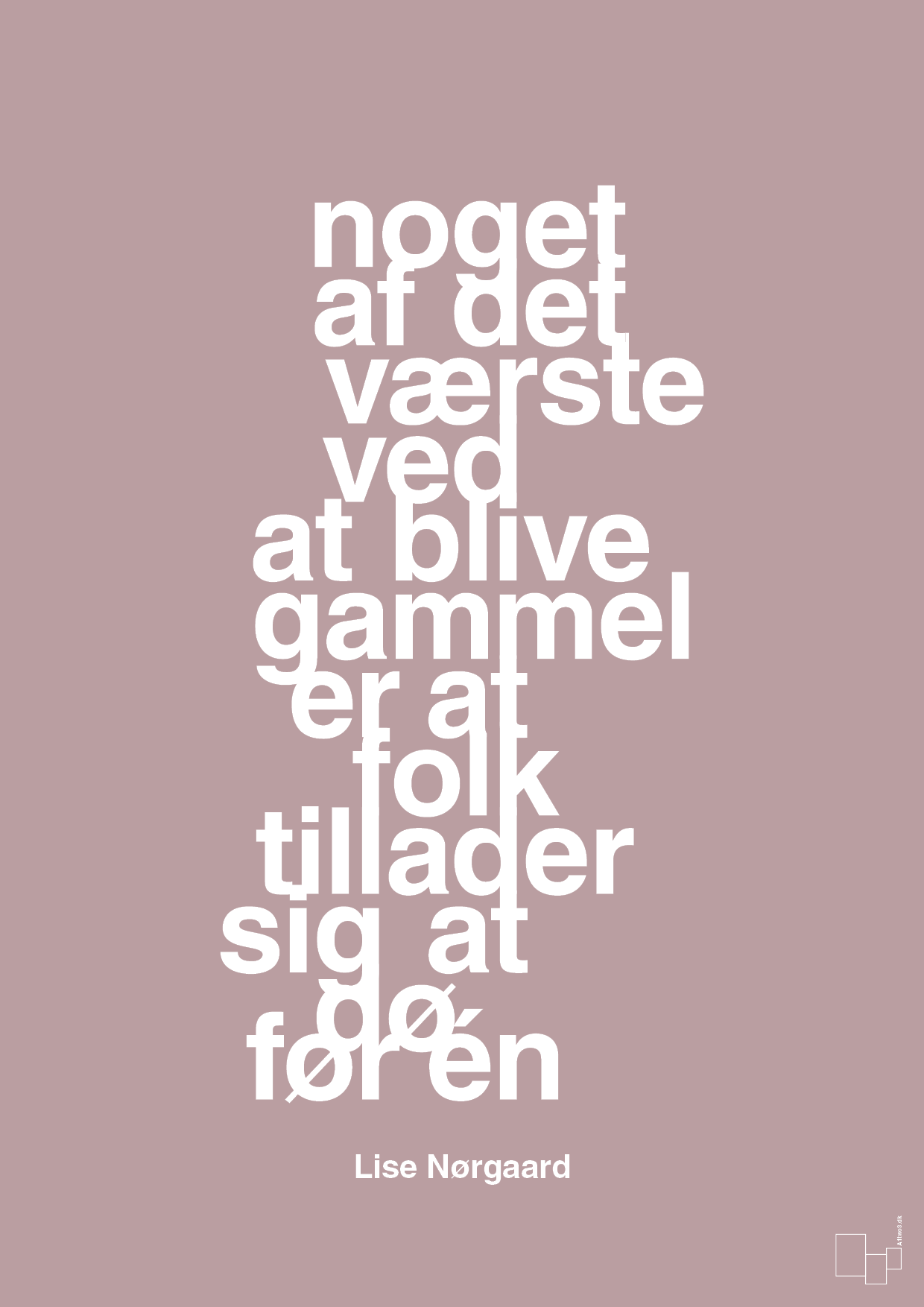 plakat: noget af det værste ved at blive gammel er at folk tillader sig at dø før én - light rose-Forfatter-A1two3