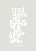 plakat: noget af det værste ved at blive gammel er at folk tillader sig at dø før én - painters white-Forfatter-A1two3