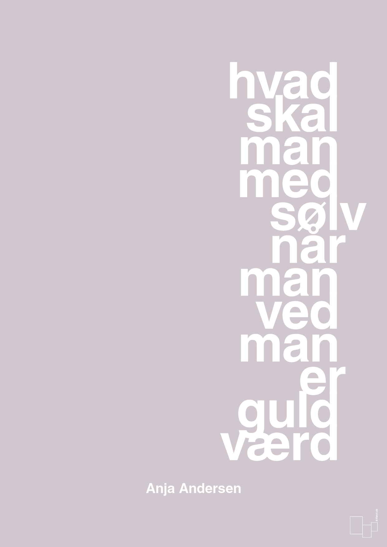 plakat: hvad skal man med sølv når man ved at man er guld værd - dusty lilac-Håndbold-A1two3