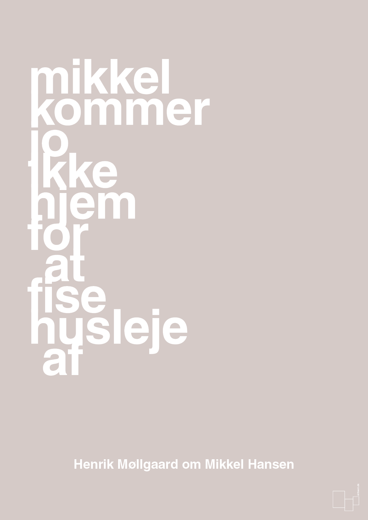 plakat: mikkel kommer jo ikke hjem for at fise husleje af - broken beige-Håndbold-A1two3
