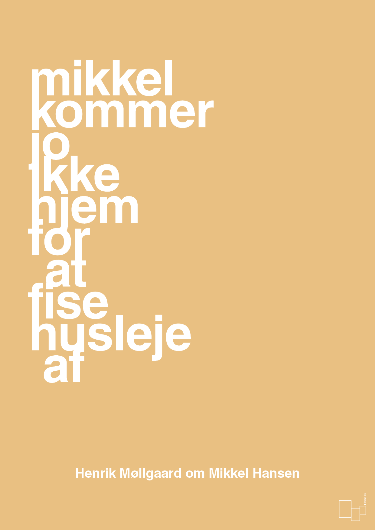 plakat: mikkel kommer jo ikke hjem for at fise husleje af - charismatic-Håndbold-A1two3