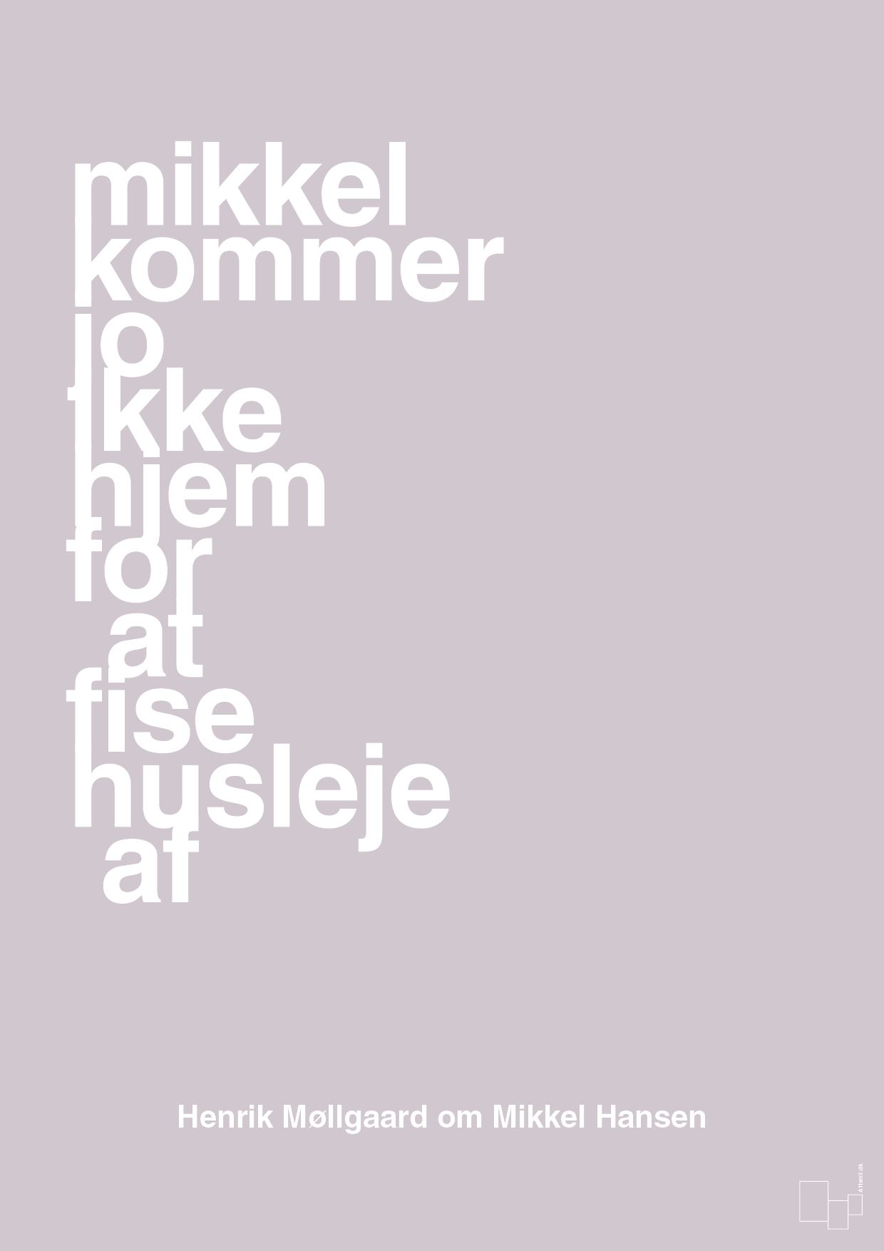 plakat: mikkel kommer jo ikke hjem for at fise husleje af - dusty lilac-Håndbold-A1two3