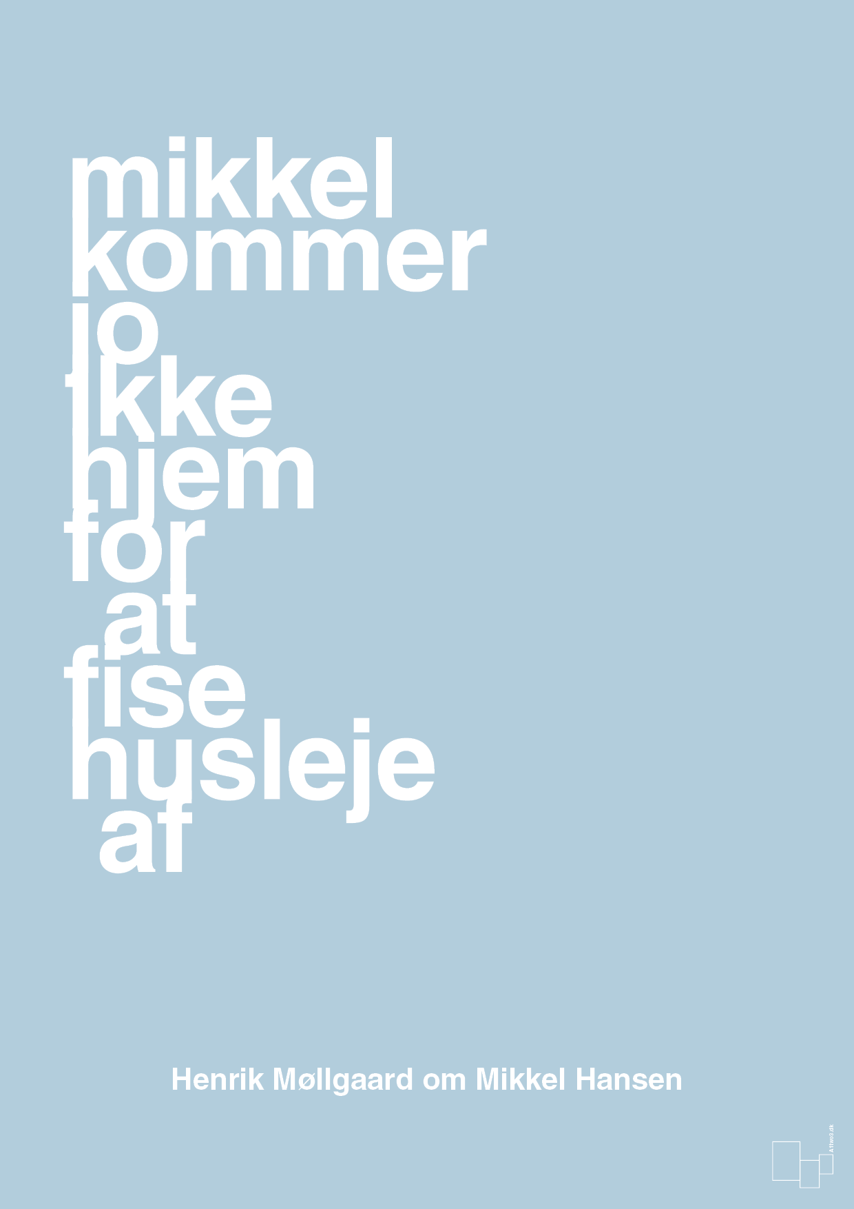 plakat: mikkel kommer jo ikke hjem for at fise husleje af - heavenly blue-Håndbold-A1two3