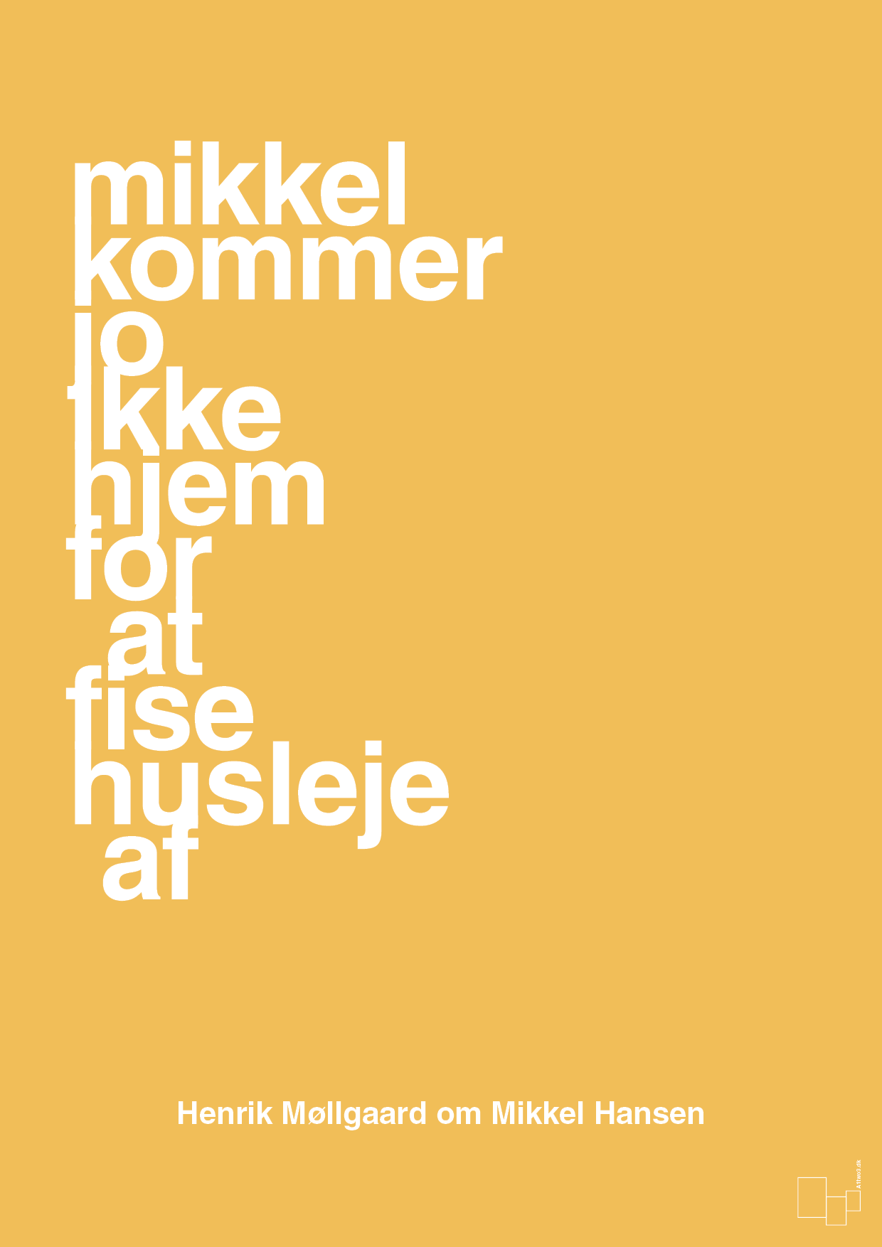 plakat: mikkel kommer jo ikke hjem for at fise husleje af - honeycomb-Håndbold-A1two3