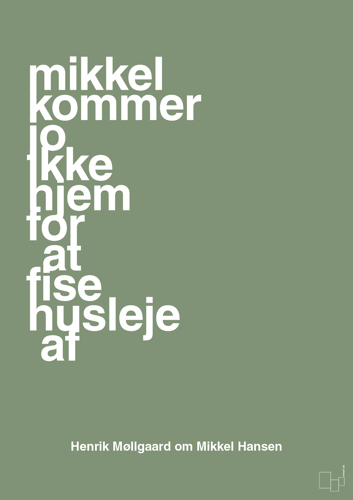 plakat: mikkel kommer jo ikke hjem for at fise husleje af - jade-Håndbold-A1two3