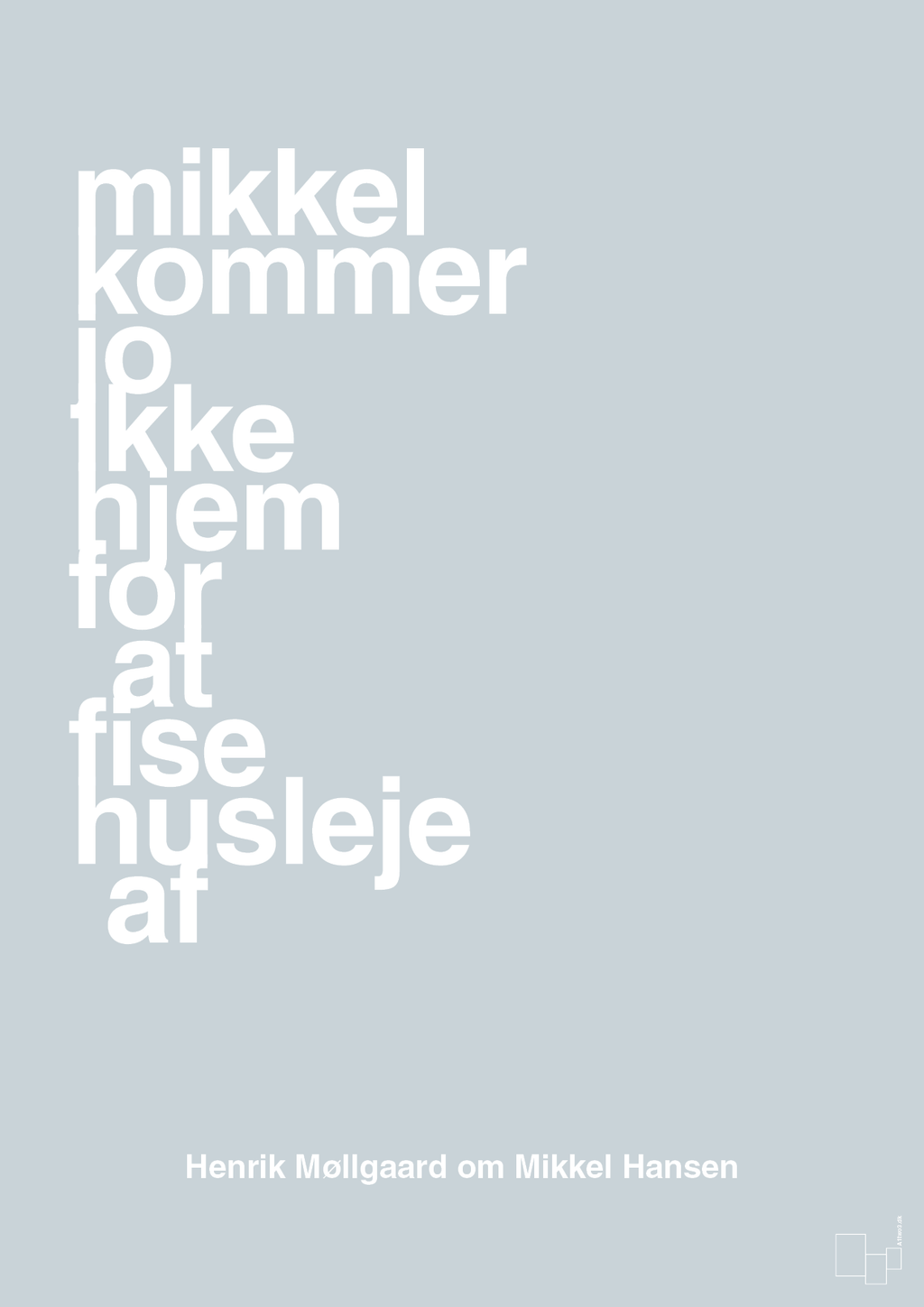 plakat: mikkel kommer jo ikke hjem for at fise husleje af - light drizzle-Håndbold-A1two3
