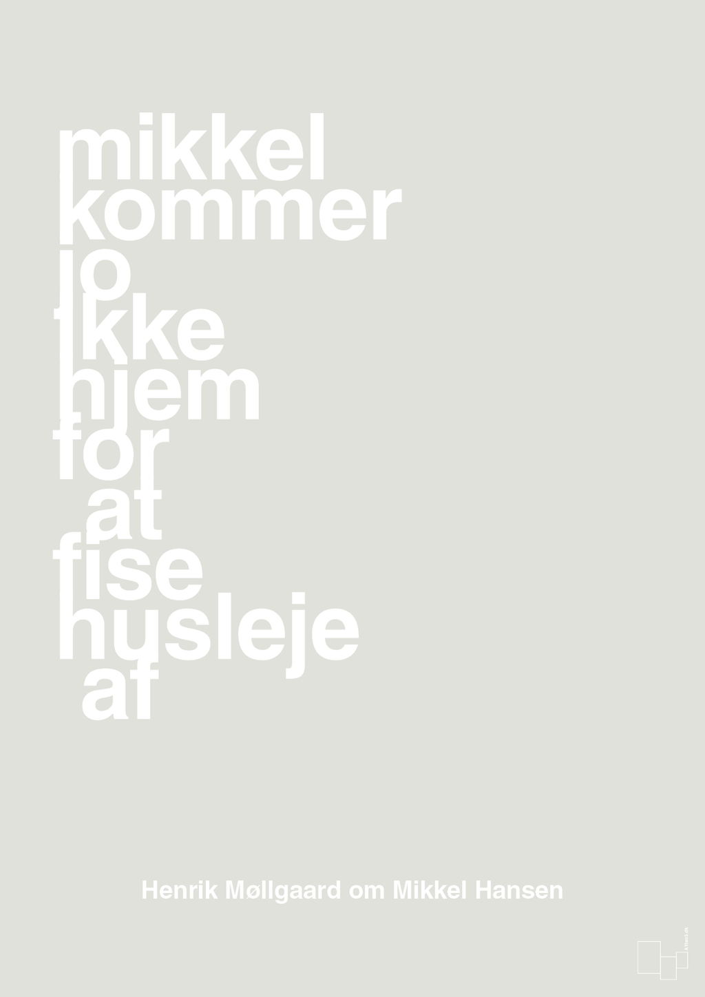 plakat: mikkel kommer jo ikke hjem for at fise husleje af - painters white-Håndbold-A1two3
