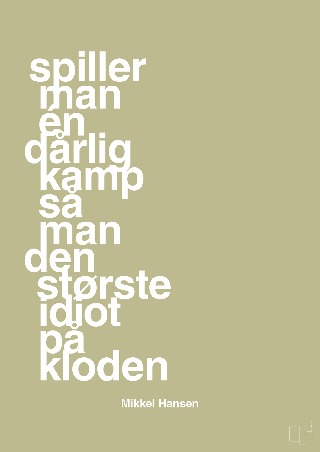 plakat: spiller man én dårlig kamp så er man den største idiot på kloden - back to nature-Håndbold-A1two3