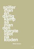 plakat: spiller man én dårlig kamp så er man den største idiot på kloden - back to nature-Håndbold-A1two3