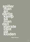 plakat: spiller man én dårlig kamp så er man den største idiot på kloden - battleship gray-Håndbold-A1two3