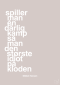 plakat: spiller man én dårlig kamp så er man den største idiot på kloden - broken beige-Håndbold-A1two3