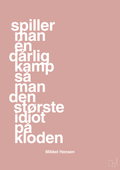 plakat: spiller man én dårlig kamp så er man den største idiot på kloden - bubble shell-Håndbold-A1two3