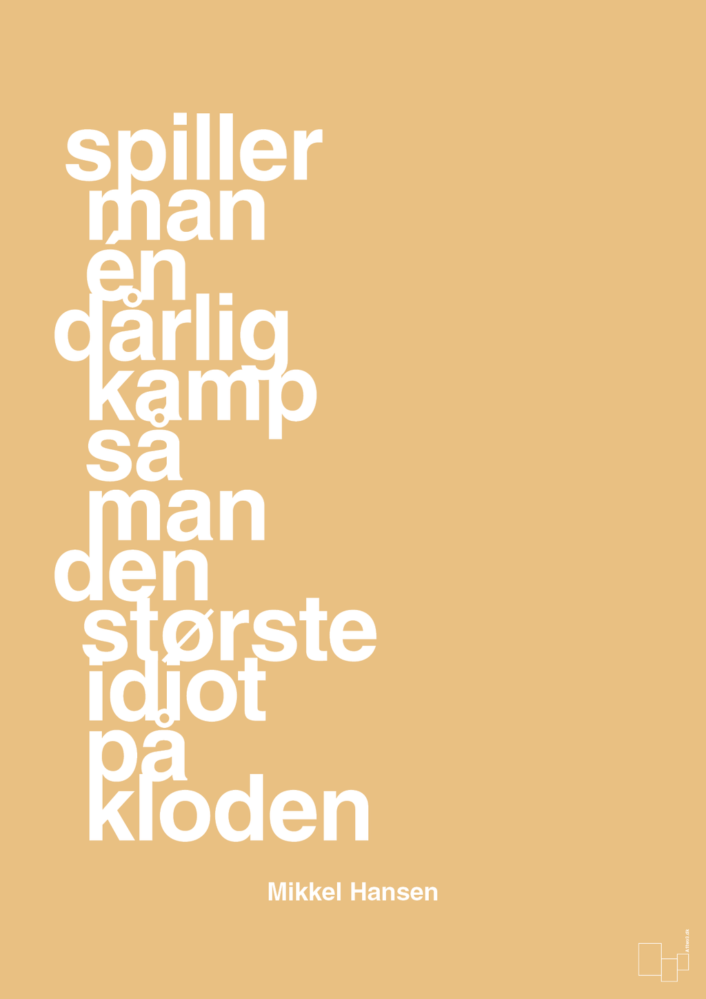 plakat: spiller man én dårlig kamp så er man den største idiot på kloden - charismatic-Håndbold-A1two3