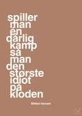 plakat: spiller man én dårlig kamp så er man den største idiot på kloden - cider spice-Håndbold-A1two3