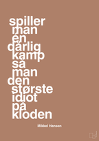plakat: spiller man én dårlig kamp så er man den største idiot på kloden - cider spice-Håndbold-A1two3