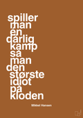 plakat: spiller man én dårlig kamp så er man den største idiot på kloden - cognac-Håndbold-A1two3