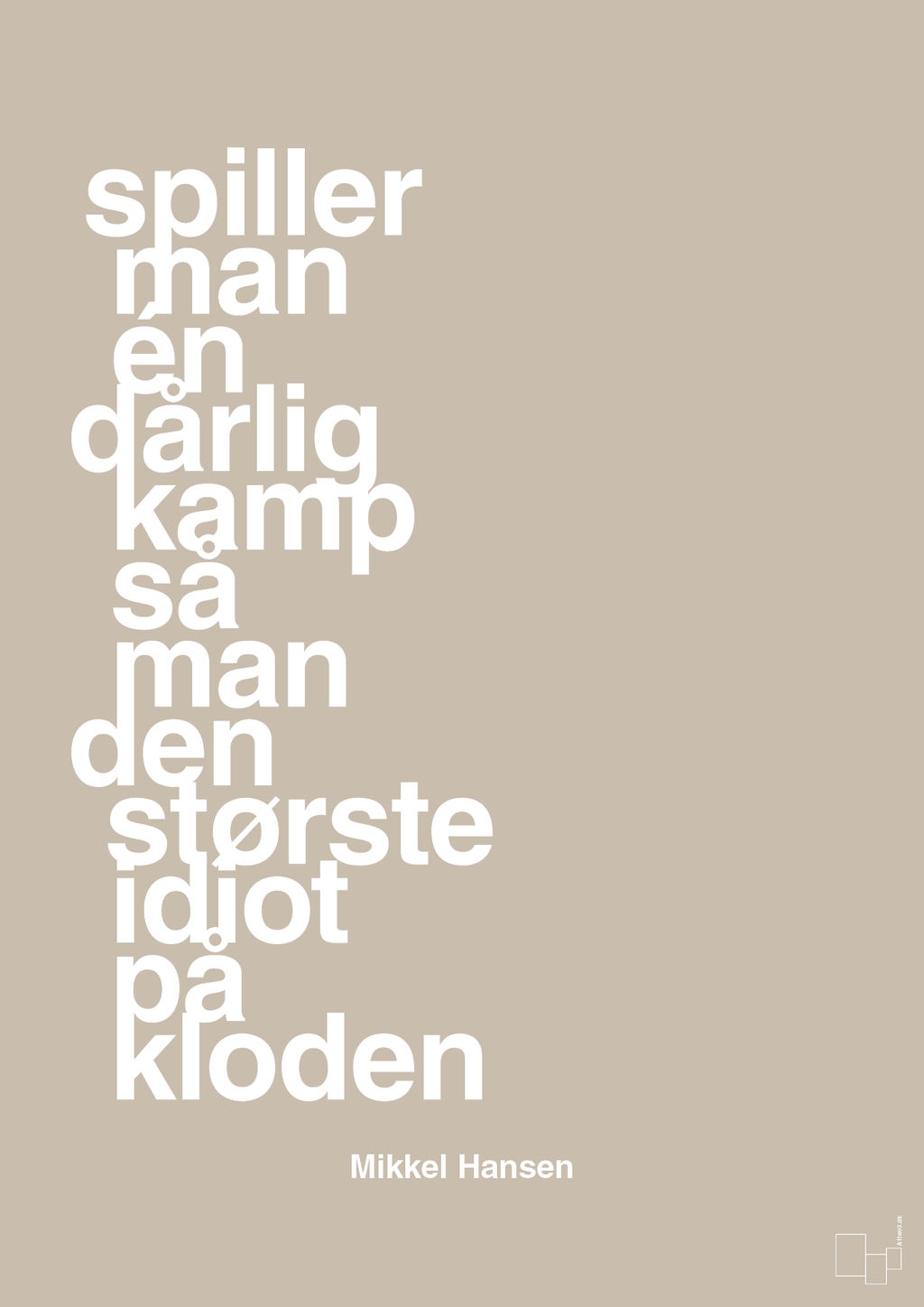 plakat: spiller man én dårlig kamp så er man den største idiot på kloden - creamy mushroom-Håndbold-A1two3