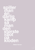 plakat: spiller man én dårlig kamp så er man den største idiot på kloden - dusty lilac-Håndbold-A1two3
