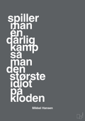 plakat: spiller man én dårlig kamp så er man den største idiot på kloden - graphic charcoal-Håndbold-A1two3