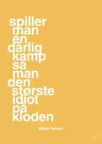 plakat: spiller man én dårlig kamp så er man den største idiot på kloden - honeycomb-Håndbold-A1two3
