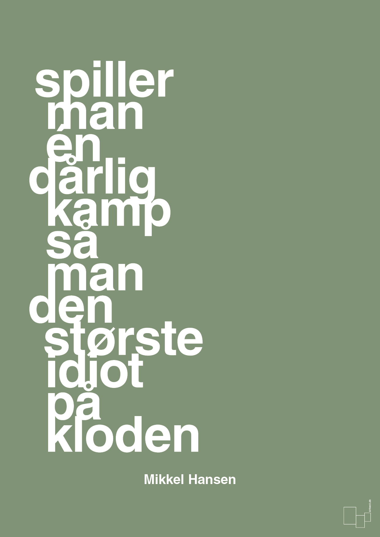plakat: spiller man én dårlig kamp så er man den største idiot på kloden - jade-Håndbold-A1two3