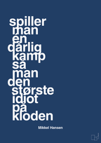 plakat: spiller man én dårlig kamp så er man den største idiot på kloden - lapis blue-Håndbold-A1two3