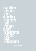 plakat: spiller man én dårlig kamp så er man den største idiot på kloden - light drizzle-Håndbold-A1two3