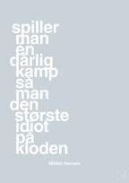 plakat: spiller man én dårlig kamp så er man den største idiot på kloden - light drizzle-Håndbold-A1two3