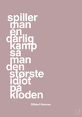 plakat: spiller man én dårlig kamp så er man den største idiot på kloden - light rose-Håndbold-A1two3