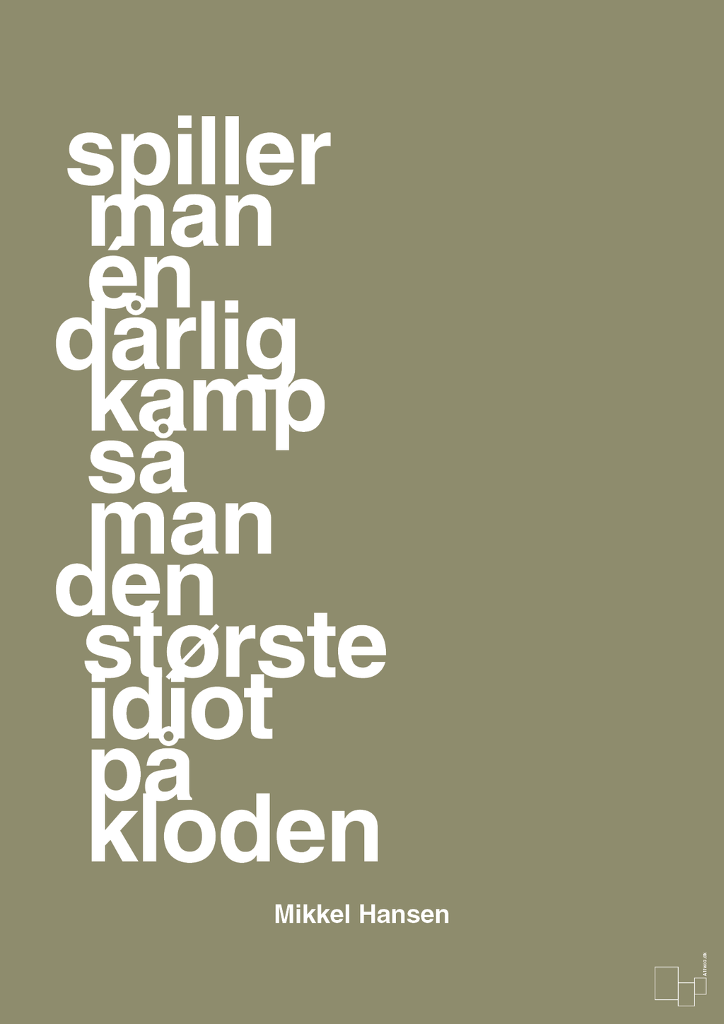 plakat: spiller man én dårlig kamp så er man den største idiot på kloden - misty forrest-Håndbold-A1two3