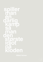 plakat: spiller man én dårlig kamp så er man den største idiot på kloden - painters white-Håndbold-A1two3