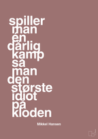 plakat: spiller man én dårlig kamp så er man den største idiot på kloden - plum-Håndbold-A1two3