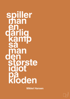 plakat: spiller man én dårlig kamp så er man den største idiot på kloden - rumba orange-Håndbold-A1two3