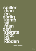 plakat: spiller man én dårlig kamp så er man den største idiot på kloden - secret meadow-Håndbold-A1two3