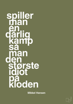 plakat: spiller man én dårlig kamp så er man den største idiot på kloden - secret meadow-Håndbold-A1two3