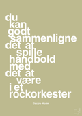 plakat: du kan godt sammenligne det at spille håndbold med det at være i et rockorkester - back to nature-Håndbold-A1two3