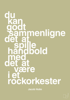 plakat: du kan godt sammenligne det at spille håndbold med det at være i et rockorkester - back to nature-Håndbold-A1two3