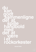 plakat: du kan godt sammenligne det at spille håndbold med det at være i et rockorkester - broken beige-Håndbold-A1two3
